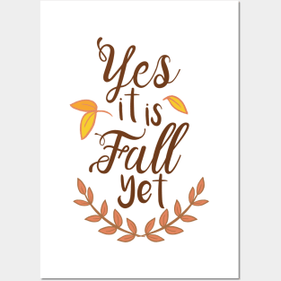 Yes it is Fall Yet - A Funny Fall Phrase Posters and Art